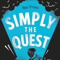 Cover Art for 9781910655511, Simply the Quest (Who Let the Gods Out?) by Maz Evans