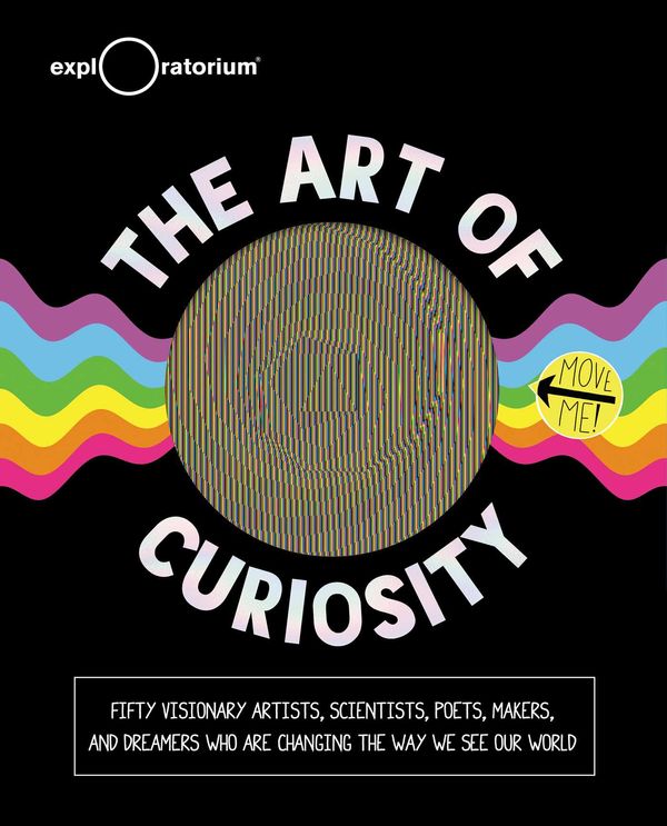 Cover Art for 9781681889993, The Art of Curiosity by Exploratorium