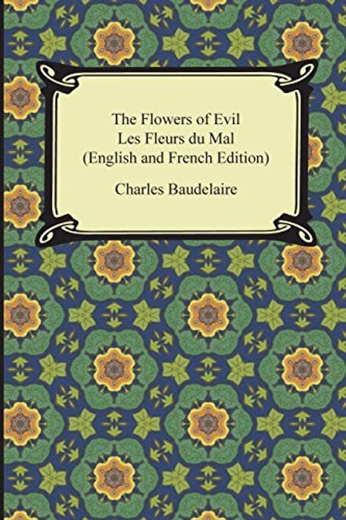 Cover Art for 9781420950366, The Flowers of Evil / Les Fleurs Du Mal (English and French Edition) by Charles Baudelaire