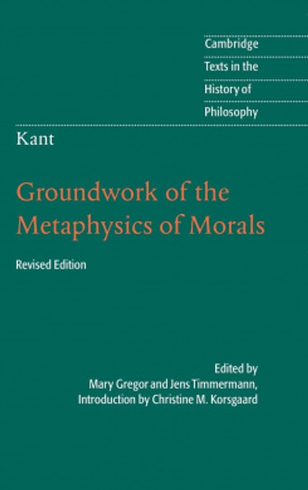 Cover Art for 9781107008519, Kant: Groundwork of the Metaphysics of Morals by Introduction by Christine M. Korsgaard , Translated by Mary Gregor , Jens Timmermann