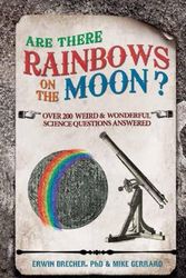 Cover Art for 9781780971070, Are There Rainbows on the Moon? by Brecher PhD, Erwin, Gerrard, Mike