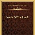 Cover Art for 9781163747773, Leonie of the Jungle by Joan Conquest