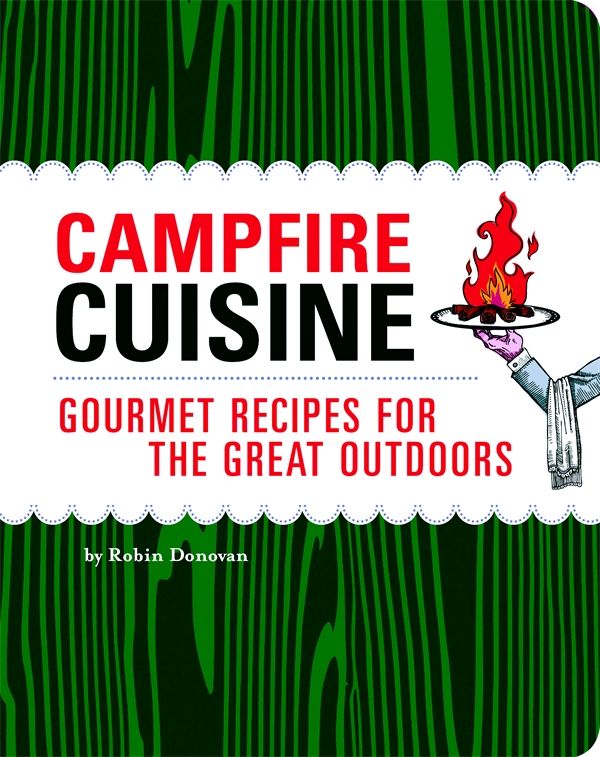 Cover Art for 9781594740855, Campfire Cuisine by Robin Donovan