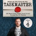 Cover Art for 9781529148442, Bring Me The Head Of The Taskmaster: 101 next-level tasks (and clues) that will lead one ordinary person to some extraordinary Taskmaster treasure by Alex Horne