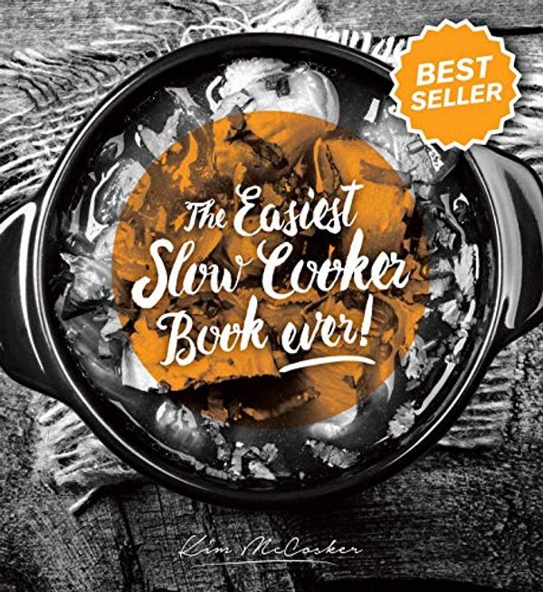 Cover Art for B06XWD2YGY, Easiest Slow Cooker Book Ever by Kim McCosker