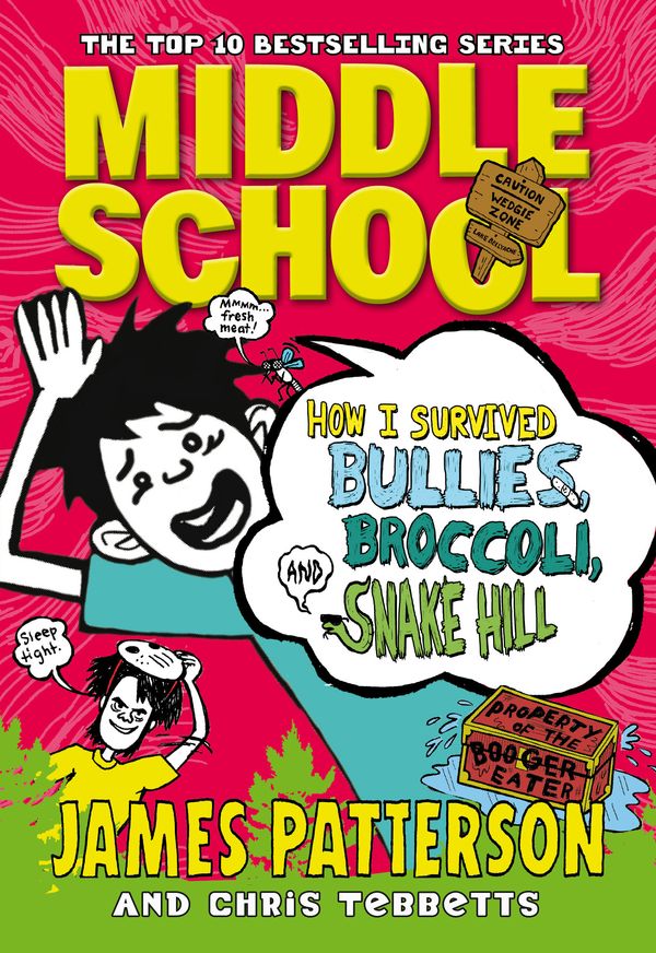 Cover Art for 9781448108404, Middle School: How I Survived Bullies, Broccoli, and Snake Hill by James Patterson