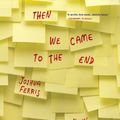 Cover Art for 9781600242823, THEN WE CAME TO THE END: ABRIDGED 4 COMPACT DISCS by Joshua Ferris