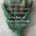 Cover Art for 9781448138418, Amaretto, Apple Cake and Artichokes: The Best of Anna Del Conte by Anna Del Conte