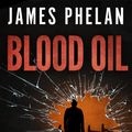 Cover Art for 9781626812673, Blood Oil by James Phelan