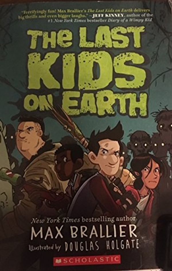 Cover Art for 9781338030488, The Last Kids on Earth by Max Brallier