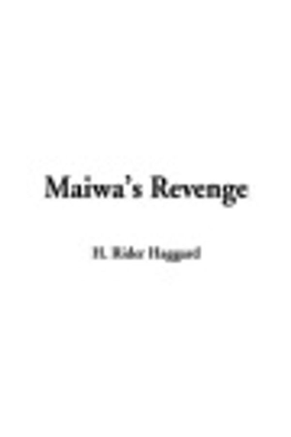 Cover Art for 9781404353077, Maiwa's Revenge by H Rider Haggard