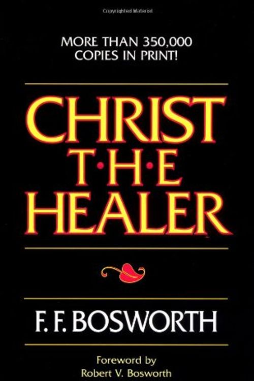 Cover Art for 9780800757397, Christ the Healer by F.f. Bosworth