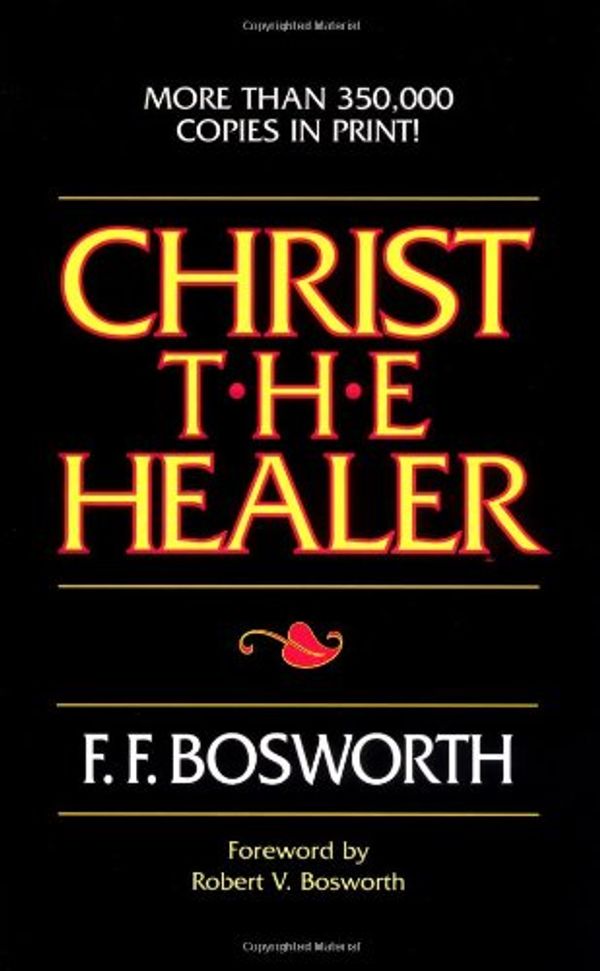 Cover Art for 9780800757397, Christ the Healer by F.f. Bosworth