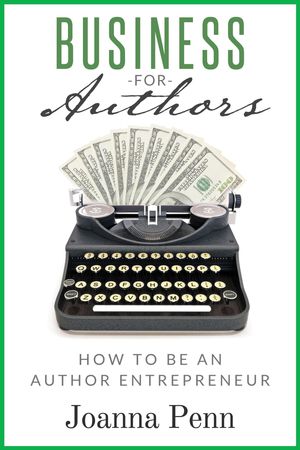 Cover Art for 1230000260579, Business For Authors. How To Be An Author Entrepreneur by Joanna Penn