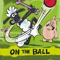 Cover Art for 9781406358353, Shaun the Sheep: On the Ball by Martin Howard