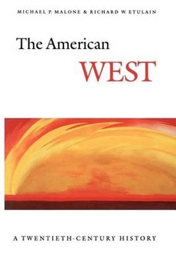 Cover Art for 9780803281677, The American West by Michael P. Malone