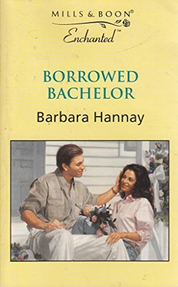 Cover Art for 9780373174683, Borrowed Bachelor (Enchanted) by Barbara Hannay