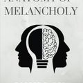 Cover Art for 9781981691241, The Anatomy of Melancholy by Robert Burton: The Anatomy of Melancholy by Robert Burton by Robert Burton