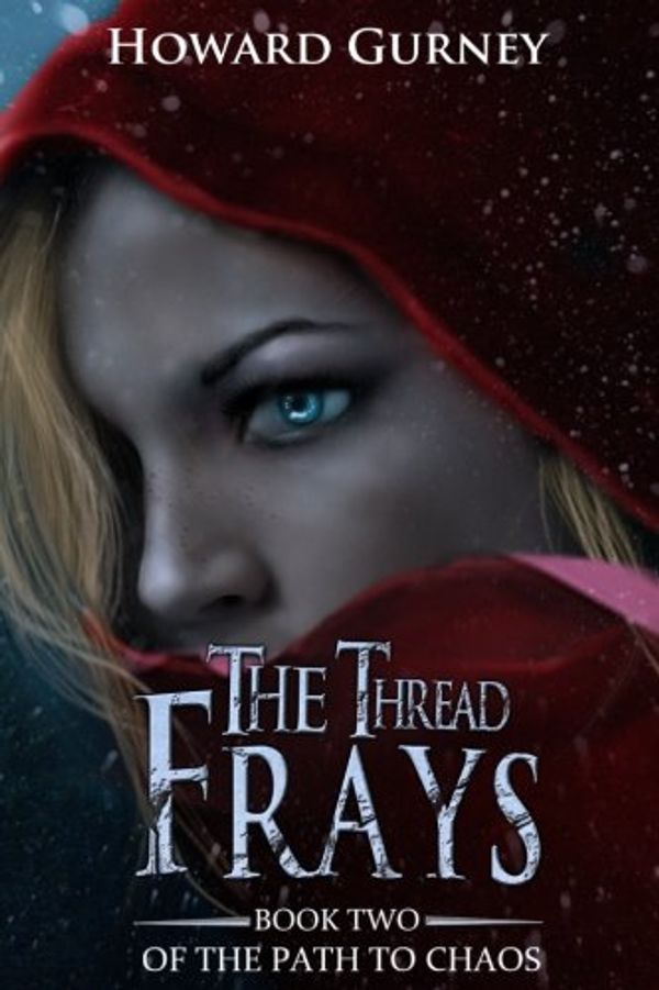 Cover Art for 9781530606139, The Thread Frays: Book 2 of the Path to Chaos by Howard Gurney