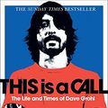 Cover Art for 8601404334030, This Is a Call: The Life and Times of Dave Grohl by Paul Brannigan
