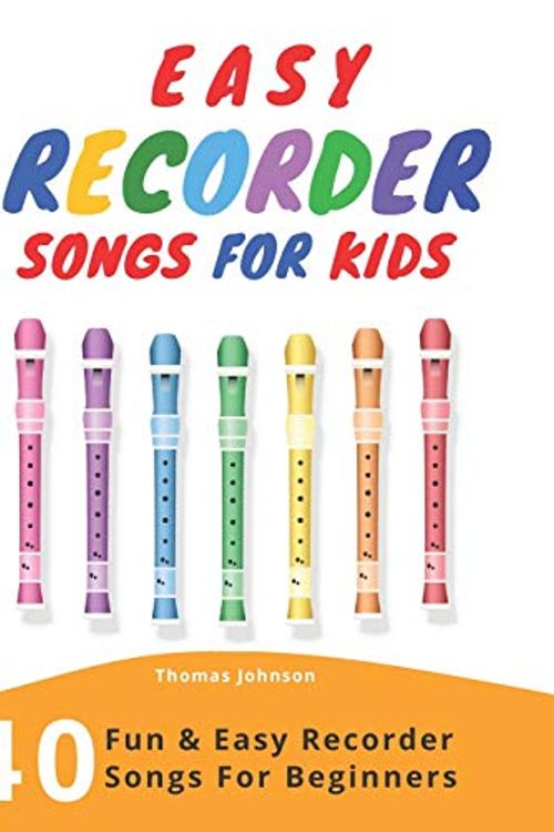 Cover Art for 9781689938419, Easy Recorder Songs For Kids: 40 Fun & Easy Recorder Songs for Beginners by Thomas Johnson