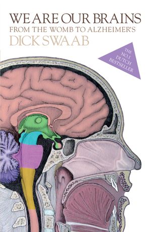 Cover Art for 9780241003725, We Are Our Brains: From the Womb to Alzheimer's by Dick Swaab