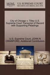 Cover Art for 9781270160595, City of Chicago V. Tilley U.S. Supreme Court Transcript of Record with Supporting Pleadings by John N Crawford