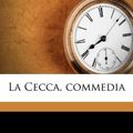 Cover Art for 9781178810455, La Cecca, Commedia by Silvano Razzi