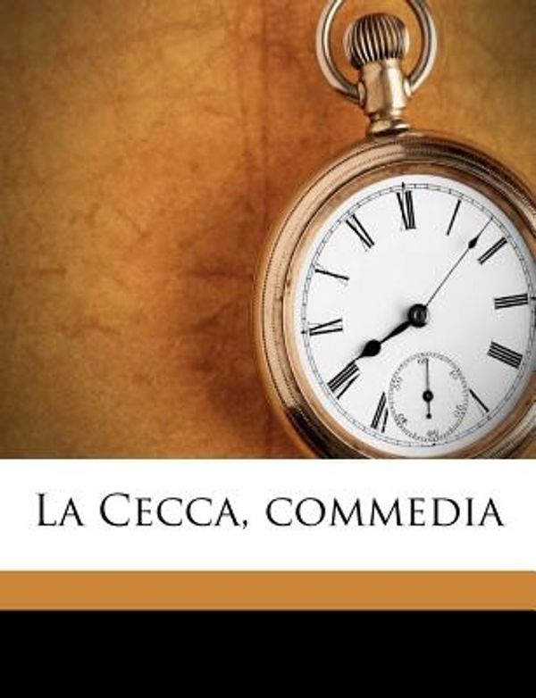 Cover Art for 9781178810455, La Cecca, Commedia by Silvano Razzi