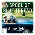 Cover Art for 9781473521070, A Spool of Blue Thread by Anne Tyler, Kimberly Farr