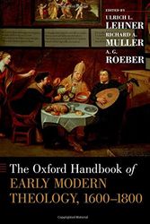 Cover Art for 9780199937943, The Oxford Handbook of Early Modern Theology, 1600-1800 (Oxford Handbooks) by Ulrich L. Lehner, Richard A. Muller, A. G. Roeber