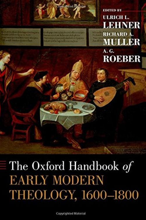 Cover Art for 9780199937943, The Oxford Handbook of Early Modern Theology, 1600-1800 (Oxford Handbooks) by Ulrich L. Lehner, Richard A. Muller, A. G. Roeber