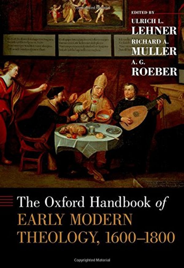 Cover Art for 9780199937943, The Oxford Handbook of Early Modern Theology, 1600-1800 (Oxford Handbooks) by Ulrich L. Lehner, Richard A. Muller, A. G. Roeber