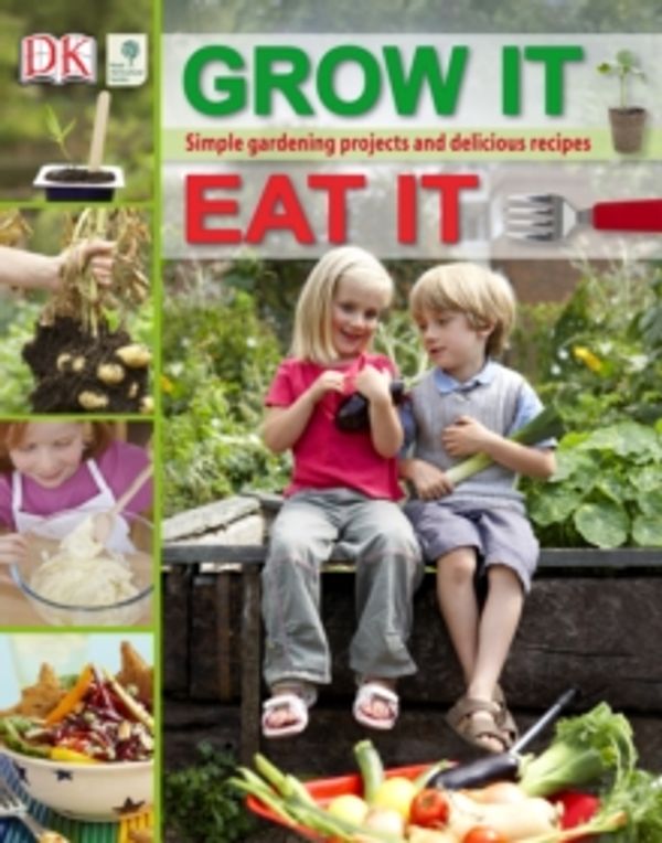 Cover Art for 9781405328104, Grow It, Eat It: Simple gardening projects and delicious recipes by DK
