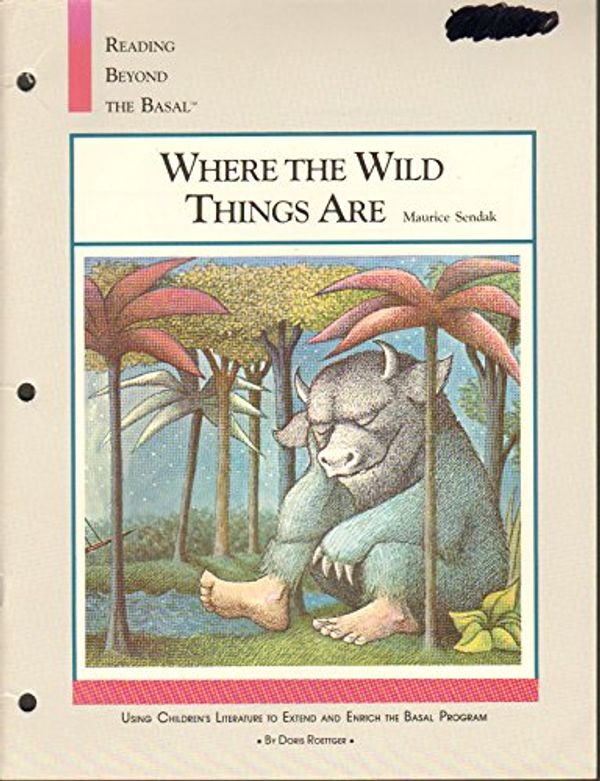 Cover Art for 9780895980656, Reading Beyond the Basal - Where the Wild Things Are (Reading Beyond the Basal, Where the Wild Things Are) by Doris Roettger