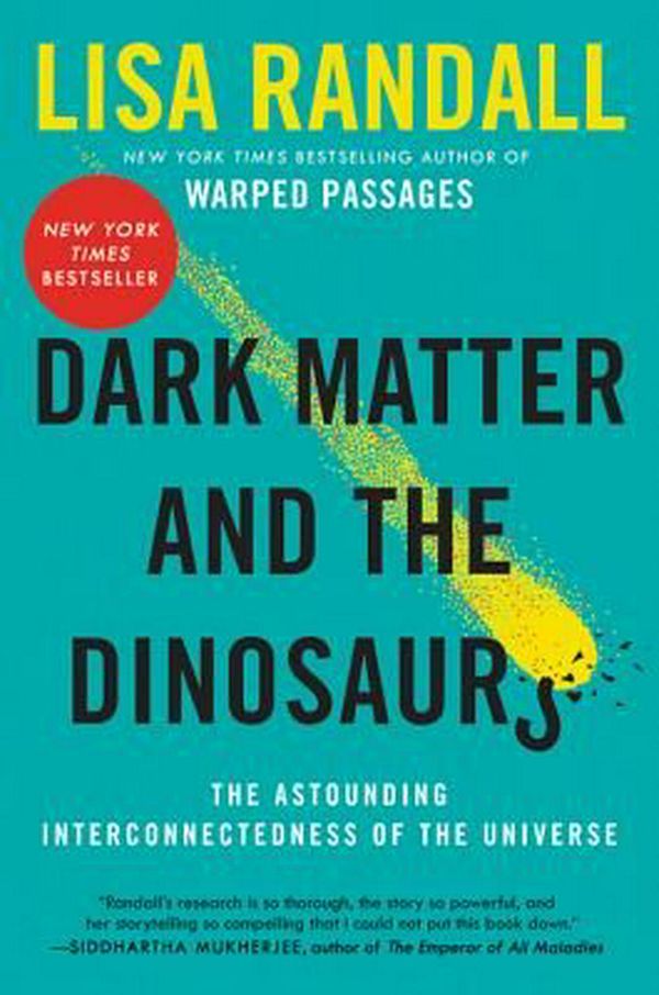 Cover Art for 9780062328502, Dark Matter and the Dinosaurs by Lisa Randall