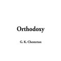 Cover Art for 9781404323063, Orthodoxy by Gilbert K. Chesterton