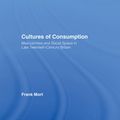 Cover Art for 9781135079994, Cultures of Consumption by Frank Mort