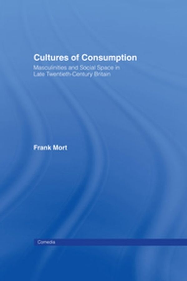 Cover Art for 9781135079994, Cultures of Consumption by Frank Mort