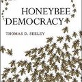Cover Art for 2370002981125, Honeybee Democracy by Thomas D. Seeley