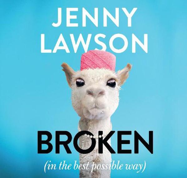 Cover Art for 9781867537106, Broken (in the Best Possible Way) by Jenny Lawson