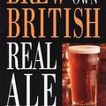 Cover Art for 9781580171021, Brew Your Own British Real Ale by Wheeler, Graham; Protz, Roger by Graham Wheeler, Roger Protz