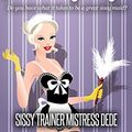 Cover Art for B00QQQ8R0W, Sissy Maid Assignments for Sissy Boys (Sissy Boy Feminization Training) by Mistress Dede
