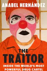Cover Art for 9780593311691, The Traitor: Inside the World's Most Powerful Drug Cartel by Anabel Hernandez