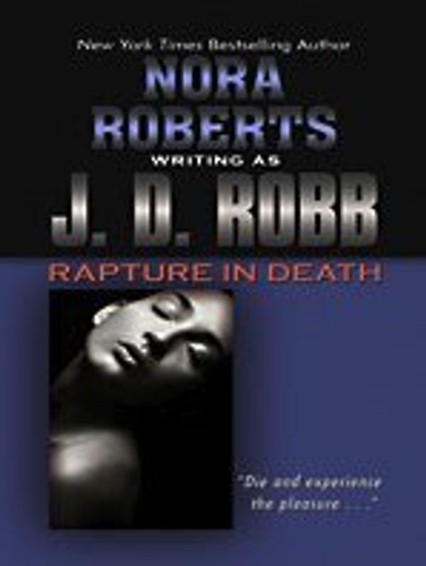 Cover Art for B0146UTLXQ, By J. D. Robb - Rapture in Death (Thorndike Press Large Print Famous Authors Seri (Large Print Edition) (2009-07-02) [Hardcover] by J.d. Robb