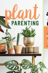 Cover Art for 9781604698725, Plant Parenting: Easy Ways to Make More Houseplants, Vegetables and Flowers by Leslie F. Halleck