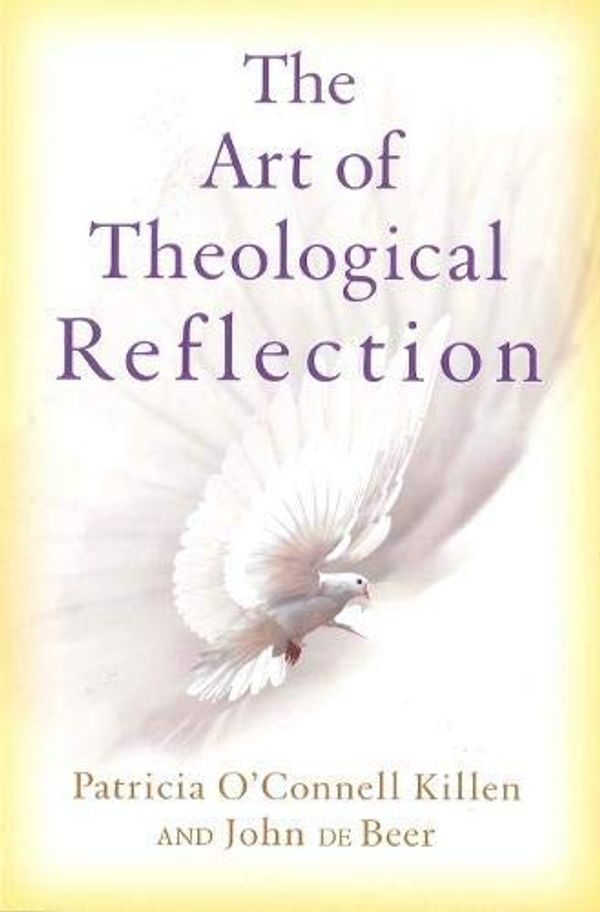 Cover Art for B00C7GFKFU, The Art of Theological Reflection: 12 by Patricia O'Connell Killen, John De Beer, Patricia O'Connell [03 September 1994] by Patricia O'Connell Killen John De Beer