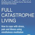 Cover Art for 9781405517003, Full Catastrophe Living, Revised Edition: How to cope with stress, pain and illness using mindfulness meditation by Jon Kabat-Zinn