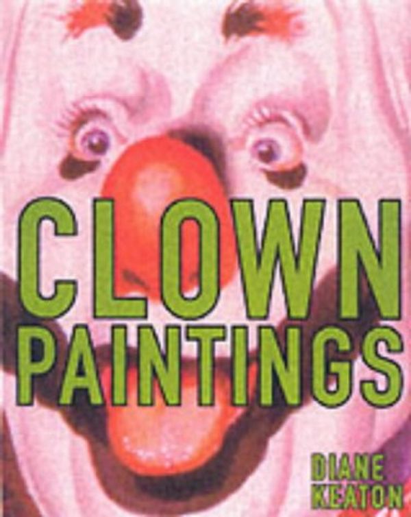 Cover Art for 9781576871485, Clown Paintings by Diane Keaton