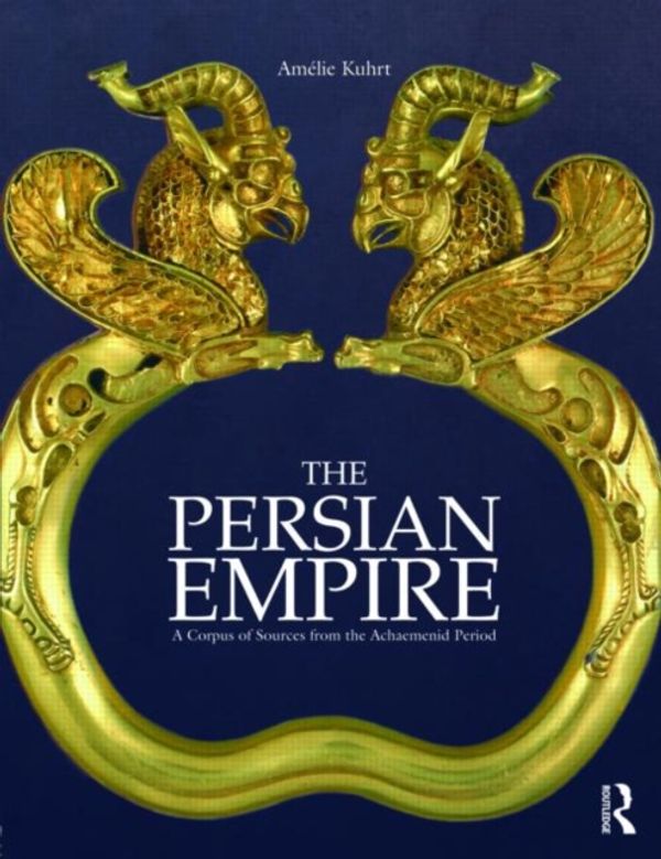 Cover Art for 9780415552790, The Persian Empire by Amélie Kuhrt